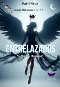 Portada del libro "Entrelazados  [mundo Darkness #1] "