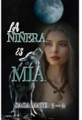 Portada del libro " ! La Niñera es ★ Mia ★"
