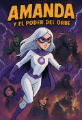 Portada del libro "Amanda Y El Poder Del Orbe "