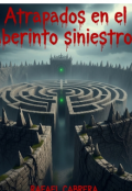 Portada del libro "Atrapados en el laberinto siniestro."