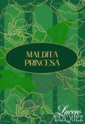 Portada del libro "Maldita Princesa"