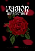 Portada del libro "Pasión Irresistible"