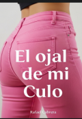 Portada del libro "El Ojal De Mi Culo."