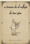 Portada del libro "atraves del reflejo de tus ojos "