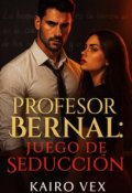 Portada del libro "Profesor Bernal: Juego de Seducción"
