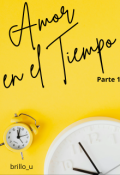 Portada del libro "Amor en el Tiempo - Primera Parte."