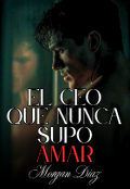 Portada del libro "El Ceo que nunca supo amar "