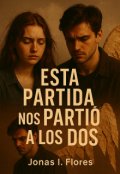Portada del libro "Esta Partida nos Partió a los Dos"