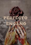 Portada del libro "Perfecto Engaño (terminado)"