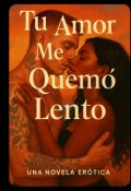 Portada del libro "Tu Amor me Quemo Lento "