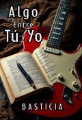 Portada del libro "Algo Entre Tú y Yo"