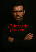 Portada del libro "El deseo de poseerte."