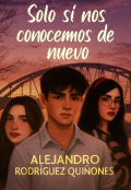 Portada del libro "Solo si nos conocemos de nuevo "