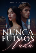 Portada del libro "Nunca Fuimos Nada"