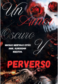 Portada del libro "Un amor oscuro y perverso "