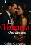 Portada del libro "La Venganza que nos une."