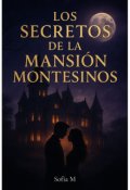 Portada del libro "Los Secretos De La Manción Montesinos"
