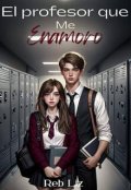Portada del libro "El Profesor que me Enamoro"