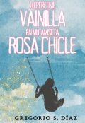 Portada del libro "Tu perfume vainilla en mi camiseta rosa chicle (poesía)"