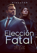 Portada del libro "Elección Fatal"