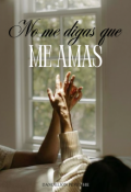 Portada del libro "No me digas que me amas"