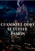 Portada del libro "Cuando El Odio Se Vuelve Pasión "