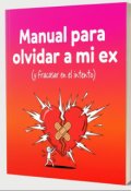 Portada del libro "Manual para olvidar a mi ex (y fracasar en el intento)"