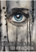 Portada del libro "La oscuridad de su mirada - Libro I"