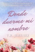 Portada del libro "Donde duerme mi nombre (disponible 12 de Octubre)"