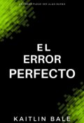 Portada del libro "El error perfecto"