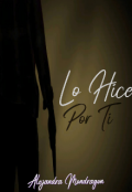 Portada del libro "Lo Hice Por Ti (libro I)"