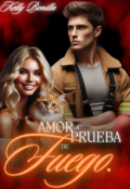 Portada del libro "Amor a Prueba de Fuego"