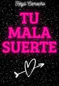 Portada del libro "Tu Mala Suerte"