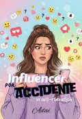 Portada del libro "Influencer por accidente. La anti-romantica. "