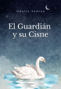 Portada del libro "El Guardián y su Cisne"