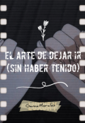Portada del libro "El arte de dejar ir (sin haber tenido)"