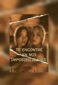 Portada del libro "Te encontre en mis imposibilidades "