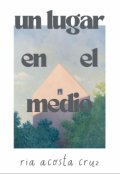 Portada del libro "Un Lugar En El Medio"