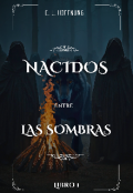 Portada del libro "Nacidos entre las sombras, libro 1"