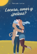 Portada del libro "Locura, amor y ¿peleas? "