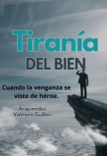 Portada del libro "Tiranía del bien"
