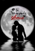Portada del libro "Tú no me puedes amar."