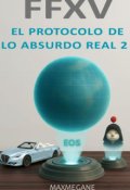 Portada del libro "Ffxv: El Protocolo de lo Absurdo Real, Temp 2."