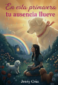 Portada del libro "En esta primavera, tu ausencia llueve"