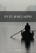 Portada del libro "En el mar Caspio"