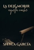 Portada del libro "La dejé morir aquella noche"