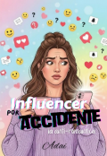 Portada del libro "Influencer por accidente. La anti-romantica. "