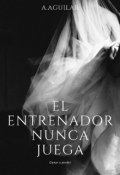 Portada del libro "El entrenador nunca juega"