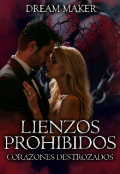 Portada del libro "Lienzos Prohibidos: Corazones Destrozados"