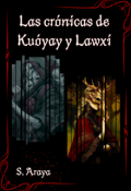 Portada del libro "Las crónicas de Kuóyay y Lawxí"